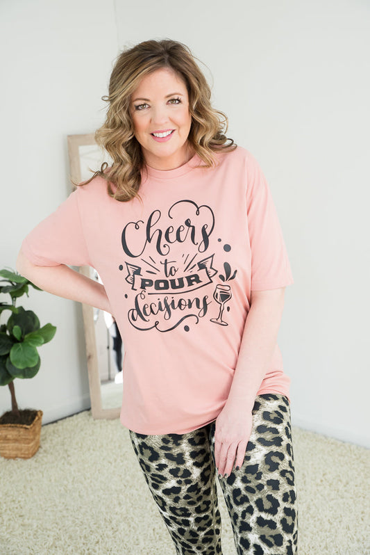 Cheers to Pour Decisions Tee