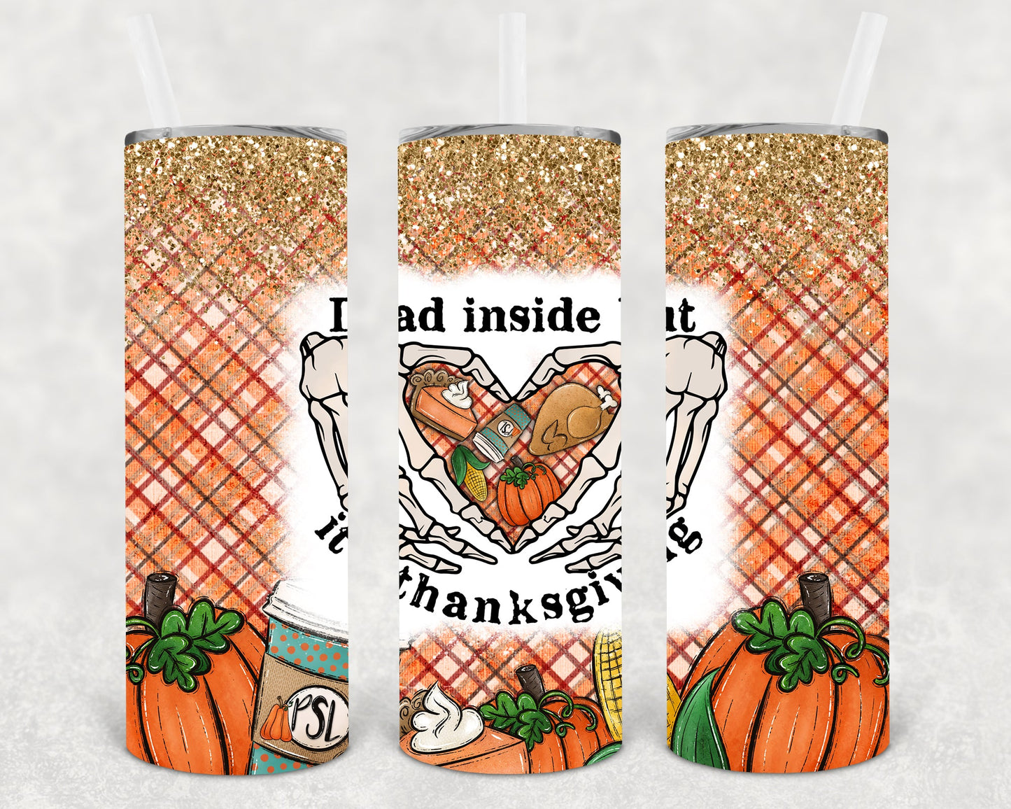 Dead Inside But It's Thanksgiving 20 oz Skinny Tumbler