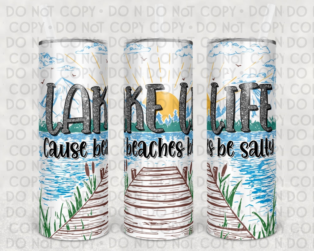 Lake Life Cause Beaches Be Salty 20 Oz Skinny Tumbler